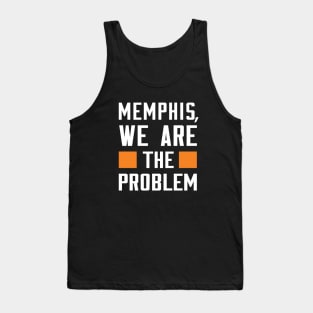 Memphis, We Are The Problem - Spoken From Space Tank Top